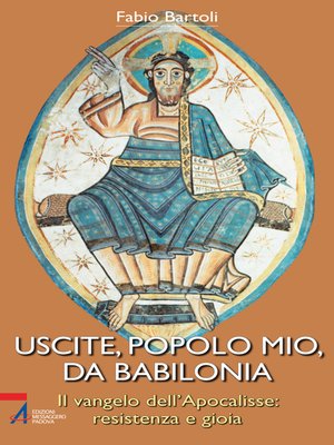 cover image of Uscite, popolo mio, da Babilonia. Il Vangelo dell'Apocalisse. Resistenza e gioia